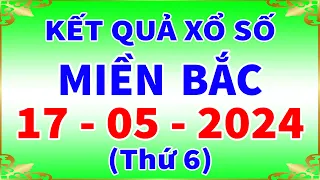 Xổ số miền bắc hôm nay thứ 6 ngày 17/5/2024 - KQXS Hải Phòng - XS Miền Bắc - XSMB - KQXSMB - XSHP