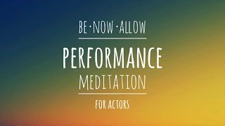 Performance Meditation for Actors - Audition | Pre-Show - Relax and Perform at your highest level