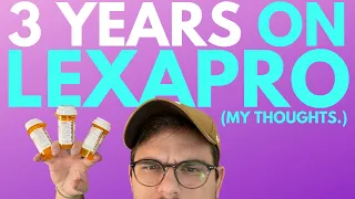 3 YEARS ON LEXAPRO! (Escitalopram)