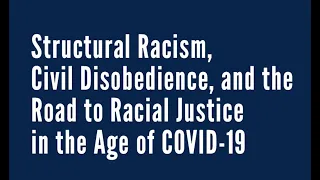 CAL Talk: Structural Racism, Civil Disobedience & the Road to Racial Justice in the Age of COVID-19