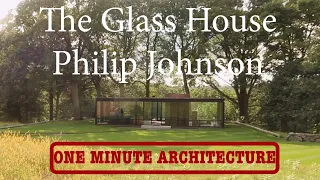 The Glass House - a Masterpiece by Philip Johnson (1949)  (One Minute Architecture)