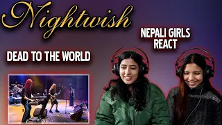 NIGHTWISH REACTION | DEAD TO THE WORLD REACTION | NEPALI GIRLS REACT