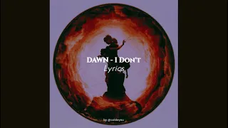 DAWN - 'I Don't' Lyrics [Han|Rom|Eng] | 던 'I Don't' 가사