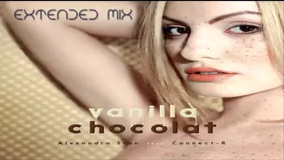 Alexandra Stan (feat. Connect-R) - Vanilla Chocolat (Extended Mix)