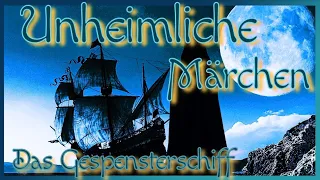Die Geschichte von dem Gespensterschiff  - Unheimlich unterhaltsame Märchen als Hörbuch