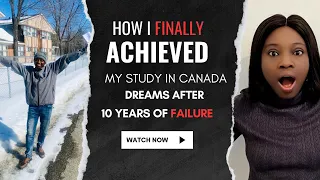 How I FINALLY achieved my study in CANADA dream after 10 years of FAILURE with AGENTS!!