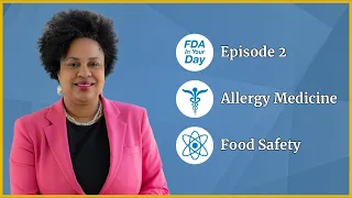 Allergy Medicine For Your Children and Safety of Chemicals in Food | FDA In Your Day Ep. 2