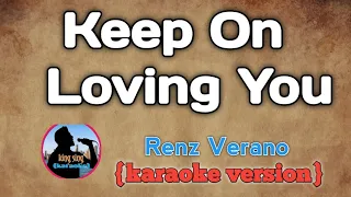 Keep On Loving Tou _ Song by Renz Verano |karaoke version | king sing karaoke🎤