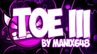 My favourite Hard Demon! ~ 'TOE III' by Manix648 ~ Geometry Dash 2.11