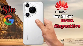 Huawei Pura 70 Pro+ un buen dispositivo sin Google.