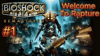 The Journey Begins: Welcome to Rapture! Let's Play BioShock Remastered (Part 1) | No Commentary|