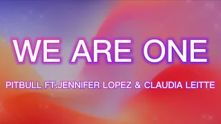 Pitbull- We Are One (Ole Ola) (Lyrics) ft. Jennifer Lopez & Claudia Leitte