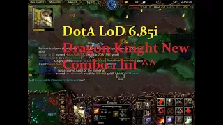 DotA LoD 6.85i - Dragon Knight New Combo 1 hit ^^