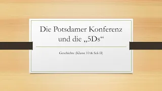 Die Potsdamer Konferenz und die 5Ds (Geschichte 10 und Sek II)