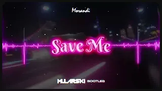 Morandi - Save Me (Mularski Bootleg)