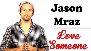 Jason Mraz - Love Someone (Com letra)