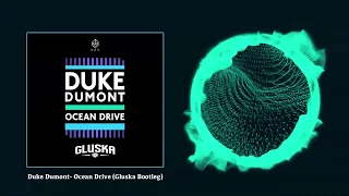 Duke Dumont - Ocean Drive (Gluska Bootleg)