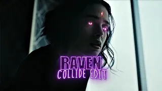 Raven 「Edit」~ COLLIDE 💜💫