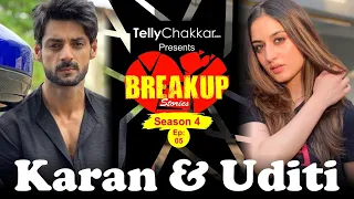 BreakUp Stories | Karan Wahi & Uditi Singh; kyu tuta yeh rishta | Jaaniye inki adhoori kahani