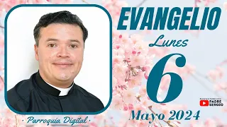 Evangelio de hoy Lunes 6 de Mayo de 2024