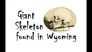 Giants and Little People: Giant Skeleton Found in Wyoming