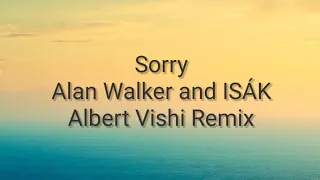 Sorry [ Albert Vishi Remix ] - Alan Walker And ISÁK - Full Song with lyrics