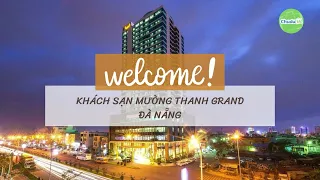 Khách sạn Mường Thanh Grand Đà Nẵng - Lựa chọn lý tưởng ở trung tâm