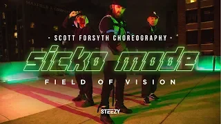 SICKO MODE | Scott Forsyth Choreography | Field Of Vision | STEEZY.CO