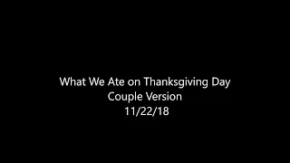 What We Ate on Thanksgiving Day – Couple Version 11/22/18