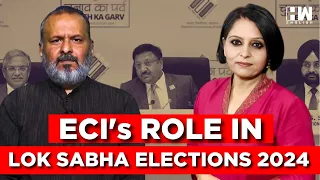 #LIVE | ECI’s Role In Lok Sabha Election 2024