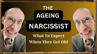 The Ageing Narcissist | What To Expect When They Get Old