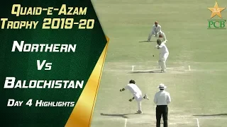 Northern Vs Balochistan | Day 4 Highlights | Quaid e Azam Trophy 2019 | PCB