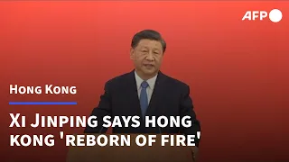 Hong Kong has been 'reborn of fire': Xi Jinping | AFP