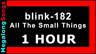 blink-182 - All The Small Things [1 HOUR]