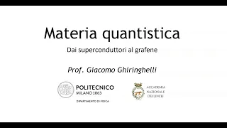 La materia quantistica: dai superconduttori al grafene - 12 Aprile  - Ghiringhelli