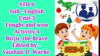 STD-6| English|Unit-3. Fought and won|Activity-4 Birju, The Brave|Sem-1|Explaination in Marathi