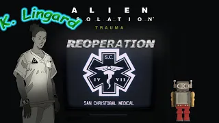 Alien Isolation Trauma - Reoperation - Senior Medical Officer K. Lingard (4k 60) no flamethrower