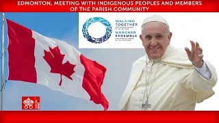 26 July 2022, Edmonton, Meeting with indigenous peoples and parish community, Pope Francis