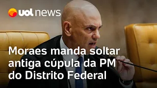 8 de Janeiro: Moraes manda soltar antiga cúpula da PM do Distrito Federal