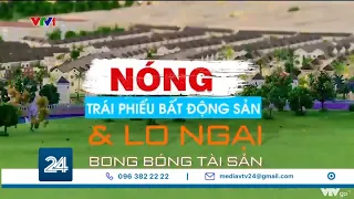 Nóng trái phiếu bất động sản và lo ngại bong bóng tài sản | VTV24