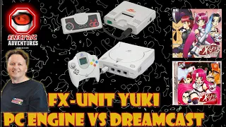 Let's Play - FX Unit Yuki - PC Engine vs Dreamcast Comparison