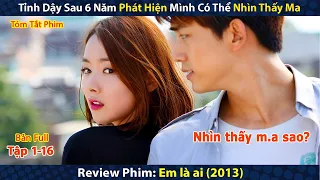 Review Phim: Who Are You (2013) | Tỉnh Dậy Sau 6 Năm Phát Hiện Mình Có Thể Nhìn Thấy M.A | Bản Full