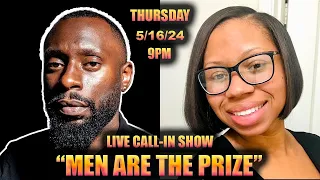 CALL IN SHOW - Men Are The Prize - Feat. Sasha C. Johnson