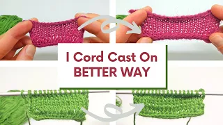 I Cord Cast On - NOT The Best Choice - Use This Method Instead