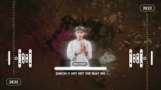 SIMON X HEY HEY THE WAY WE 2023 - BenzStudio RMX ( MONY VALENTINE x HOENG NAM x MRR VUTH  )