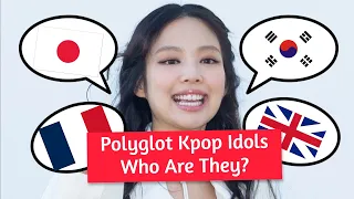 Polyglot Kpop Idols: Idols who are fluent in more than 3 Languages