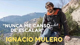 Ignacio Mulero "Nunca me canso de escalar"