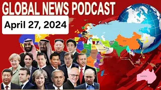 Insights from Around the World: BBC Global News Podcast - April 27, 2024