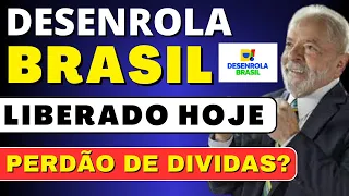 Urgente Desenrola Brasil começa hoje com perdão de dividas? | Programa do governo federal