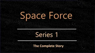 Space Force - Series 1 [Complete story]